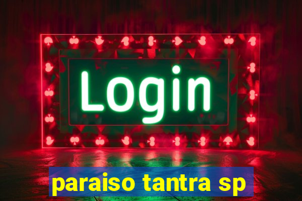 paraiso tantra sp